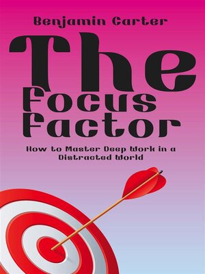cover image of The Focus Factor--How to Master Deep Work in a Distracted World